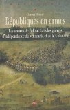 Républiques en armes [Texte imprimé] les armées de Bolívar dans les guerres d'indépendance du Venezuela et de la Colombie Clément Thibaud