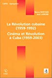 La Révolution cubaine [Texte imprimé] :1959-1992 ; Cinéma et révolution à Cuba :1959-2003 Nancy Berthier, Jean Lamore
