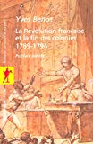 La Révolution française et la fin des colonies 1789-1794 Yves Bénot