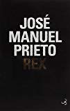 Rex [Texte imprimé] José Manuel Prieto ; traduit de l'espagnol (Cuba) par Christilla Vasserot