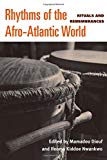 Rhythms of the Afro-Atlantic World [Texte imprimé] Rituals and remembrances sous la direction de Mamadou Diouf et Ifeoma Kiddoe Nwankwo