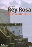 La rive africaine [Texte imprimé] roman Rodrigo Rey Rosa ; traduit de l'espagnol (Guatemala) par Claude Nathalie Thomas