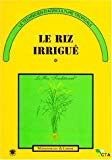 Le riz irrigué ; 1 / par M. Arraudeau