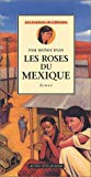 Les roses du Mexique [Texte imprimé]/ Pam Munoz Ryan ; traduit de l'américain par Dominique Delord.