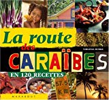 La route des Caraïbes en 120 recettes Viriginia Burke