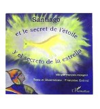 Santiago et le secret de l'étoile = Santiago y el secreto de la estrella texte et ill. Françoise Estival