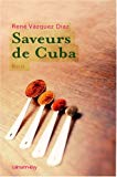 Saveurs de Cuba [Texte imprimé] René Vazquez Diaz ; traduit de l'espagnol (Cuba) par Bernard Michel