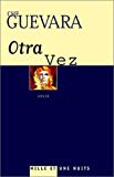 Second voyage à travers l'Amerique latine 1953-1956, journal Ernesto Che Guevara ;trad. de l'espagnol par Martine Thomas; hommage d'Alberto Granado