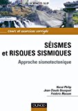 Séismes et risques sismiques [Texte imprimé] Approche sismotectonique Hervé Philip,... Jean-Claude Bousquet,... Frédéric Masson,...