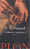 Semences magiques V. S. Naipaul ; trad. de l'anglais Suzanne V. Mayoux