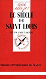 Le siècle de saint Louis Alain Saint-Denis