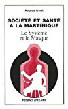 Société et santé à la Martinique le système et le masque Auguste Armet