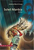 Soleil Manbia [Texte imprimé] roman Julénia Mont-Erarg
