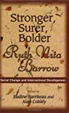 Stronger, surer, bolder, Ruth Nita Barrow social change and international development Eudine Barriteau ; Alan Cobley