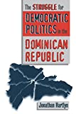 The struggle for democratic politics in the dominican republic Jonathan Hartlyn.
