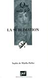 La sublimation [Texte imprimé] Sophie de Mijolla-Mellor,...