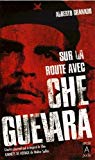 Sur la route avec Che Guevara Alberto Granado ; traduit de l'espagnol par Philippe Vigneron