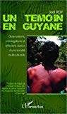 Un témoin en Guyane [Texte imprimé] observations, interrogations et réflexions autour d'une société multiculturelle Joël Roy ; préface de Papa Gé,...
