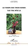 Le temps des trois roses [Texte imprimé] = Tan twa woz-la nouvelles Térèz Léotin
