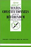 Textes constitutionnels sur le référendum [réunis et présentés par] Stéphane Diémert,...
