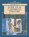 The Cambridge guide to African and Caribbean theatre [Texte imprimé] edited by Martin Banham, Errol Hill, George Woodyard ; advisory editor for Africa, Olu Obafemi.