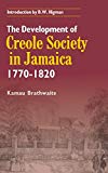 The development of Créole Society in Jamaica 1770-1820 [Texte imprimé] Kamau Brathwaite; Introduction by B.W. Higman