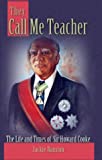 They call me teacher the life and times of Sir Howard Cooke, governor-general of Jamaica Jackie Ranston
