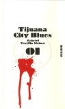 Tijuana city blues [Texte imprimé] roman Gabriel Trujillo Muñoz ; traduit de l'espagnol (Mexique) par Gabriel Iaculli