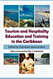 Tourism and hospitality education and training in the Caribbean /edited by Chandana Jayawardena ; with a foreword by Rex M. Nettleford