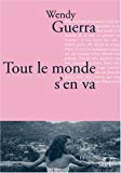 Tout le monde s'en va [Texte imprimé] roman Wendy Guerra ; traduit de l'espagnol (Cuba) par Marianne Millon