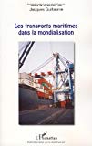 Les transports maritimes dans la mondialisation [Texte imprimé] sous la direction de Jacques Guillaume