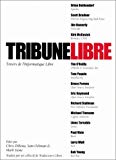 Tribune libre, ténors de l'information libre B. Behlendorf, S. Bradner, J. Hamerly, K. McKusick et al ; trad. de l'américain assurée par un groupe de volontaires ; éd. Chris, DiBona, Sam Ockman, Mark Stone