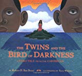 The Twins and the Bird of Darkness a Hero Tale from the Caribbean [Texte imprimé] by Robert D. San Souci ; illustrated by Terry Widener