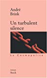 Un turbulent silence [Texte imprimé] roman André Brink ; trad. de l'anglais par Jean Guiloineau