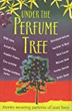 Under the perfume tree [Texte imprimé] stories weaving patterns of lives past Willi Chen, Joseph Elias, Jennifer Franco, [et al.] ; edited by Judy Stone