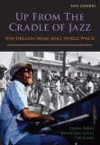 Up from the cradle of jazz [Texte imprimé] New Orleans music since world war II Jason Berry, Jonathan Foose, and Tad Jones ; featuring photographs by Ralston Crawford, Michael P. Smith, and Syndey Byrd