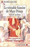 La véritable histoire de Mary Prince esclave antillaise, racontée par elle même commenté par Daniel Maragnès ;traduit de l'anglais par Monique Baile