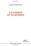 La vierge et le bandit [Texte imprimé] Jean-Pierre Octavius