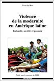 Violence de la modernité en Amérique latine indianité, société et pouvoir Yvon Le Bot
