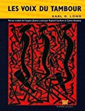 Les voix du tambour roman Earl G. Long ; traduit de l'anglais (Sainte-Lucie) par Raphaël Confiant et Carine Gendrey
