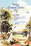 When ground dores fly [Texte imprimé] poems Esther Phillips