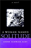 A woman named Solitude [Texte imprimé] André Schwarz-Bart ; translated from the french by Ralph Manheim