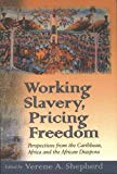 Working slavery, pricing freedom [Texte imprimé] perspectives from the Caribbean, Africa and the African diaspora edited by Verene A. Shepherd