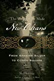 The world that made New Orleans [Texte imprimé] from Spanish Silver to Congo Square Ned Sublette