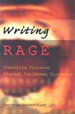 Writing rage unmasking violence through Caribbean discourse Paula Morgan, Valerie Youssef