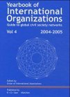 Yearbook of international organizations guide to global and civil society networks : edition 41 : 2004/2005 : volume 4 : Bibliographic volume , International organization bibliography and ressources edited by Union of International Associations