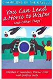 You can lead a horse to water and other plays a collection of plays edited by Judy Stone