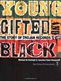 Young gifted and black the story of Trojan records Michael de Koningh and Laurence Cane-Honeysett