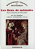 Les lieux de mémoire : la Nation, tome 2, première partie sous la direction de Pierre Nora.
