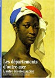 Les Départements d'outre-mer : l'autre décolonisation Robert Deville ; Nicolas Georges.